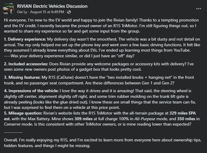  A Facebook post in the Rivian Electric Vehicles Discussion group. The user shares their experience of purchasing a Rivian R1S TriMotor, mentioning issues with the delivery process, questions about included accessories, missing features, and impressions of the vehicle. The user also inquires about the mileage range, comparing it to other TriMotor owners' experiences. They express excitement about owning the R1S and a desire to learn more from the community.