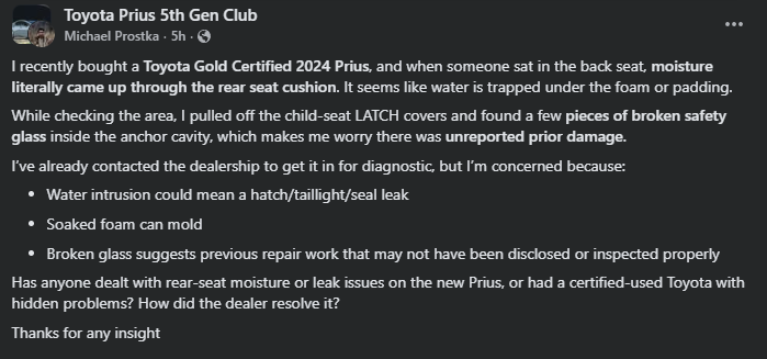 Screenshot of a Facebook post in the Toyota Prius 5th Gen Club. The owner of a Toyota Gold Certified 2024 Prius describes moisture rising through the rear seat cushion, possible water trapped in the foam, concerns about water intrusion from hatch or taillight seals, risk of mold, and discovery of broken safety glass under the child-seat LATCH covers suggesting prior undocumented damage. The post asks how other Prius owners or certified-used Toyota buyers resolved similar hidden issues.