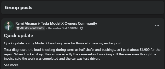 Screenshot of a Facebook group post in the Tesla Model X Owners Community. A user shares a quick update describing a persistent loud knocking issue in their Model X despite paying for repairs to half shafts and bushings. The text explains that Tesla diagnosed the noise, charged about $1,900, but the problem remained after pickup. Dark-mode interface with post details and ‘See more’ link displayed.