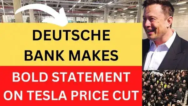 Deutsche Bank Makes a BOLD STATEMENT ABOUT TESLA'S Price Cuts and Offensive Power