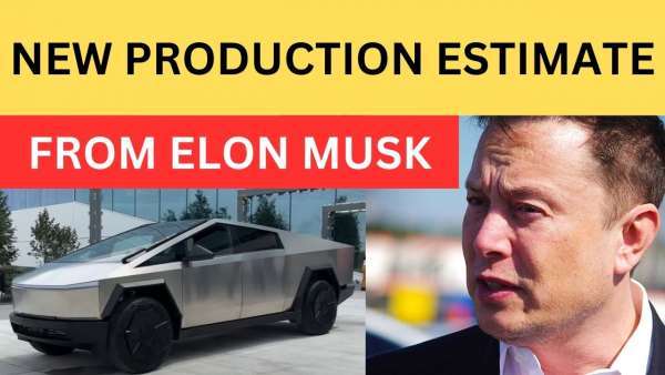 Elon Musk Updates Tesla Cybertruck Production Estimate