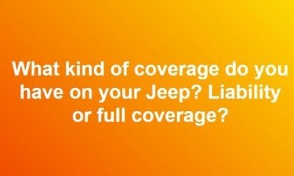 Jeep Wrangler Insurance Coverage: full vs liability